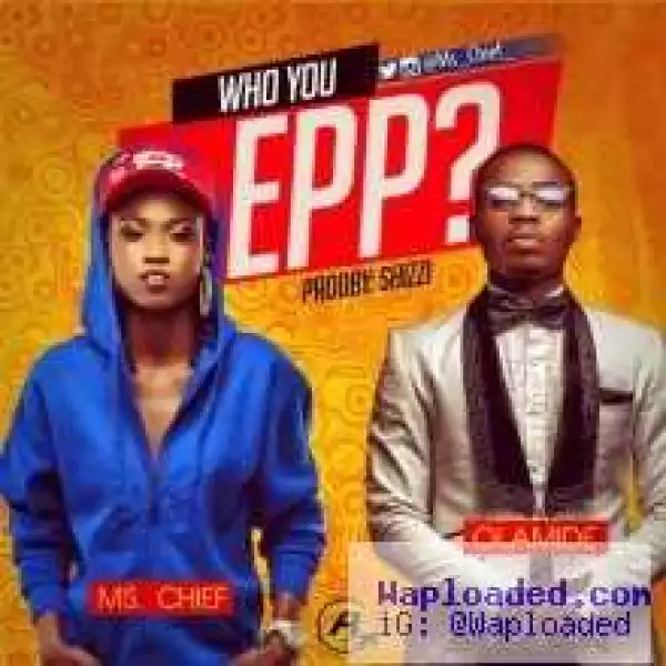 Ms Chief - Who You Epp ? ft. Olamide
